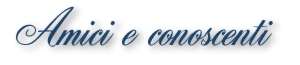  Amici e conoscenti