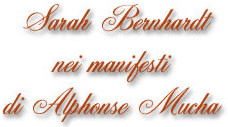 Sarah Bernhardt nei manifesti di Mucha