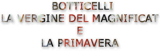 Botticelli-la Vergine del  Magnificat e la Primavera