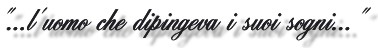 l'uomo che dipingeva i suoi sogni